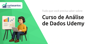 Curso de Análise de Dados Udemy: Tudo que Você Precisa Saber