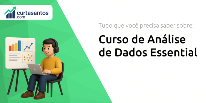 Curso de Análise de Dados Essential: Tudo que Você Precisa Saber